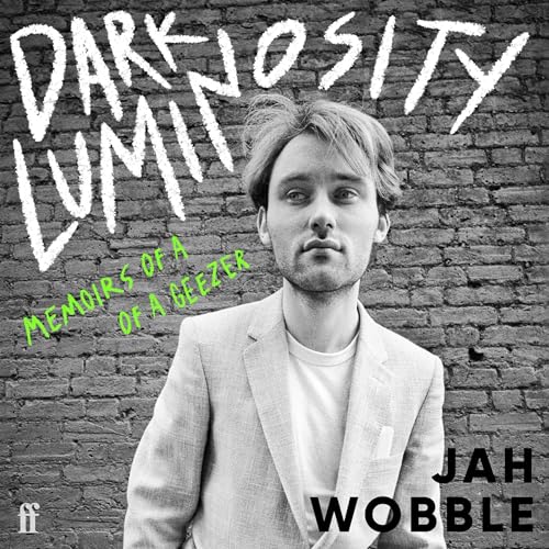 Dark Luminosity (The Expanded Edition) Audiobook By Jah Wobble cover art