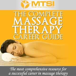 The Complete Massage Therapy Career Guide Audiobook By Neal Lyons cover art