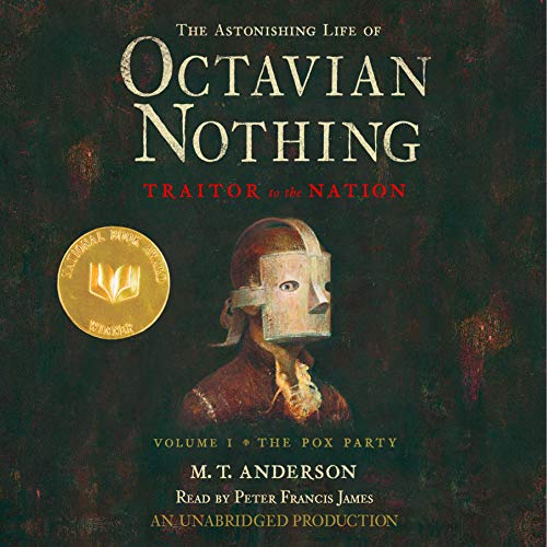 The Astonishing Life of Octavian Nothing, Traitor to the Nation, Volume 1 Audiobook By M. T. Anderson cover art