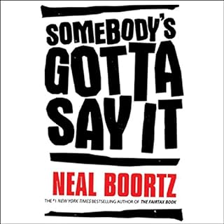 Somebody's Gotta Say It Audiolibro Por Neal Boortz arte de portada