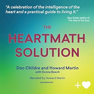 The HeartMath Solution Audiobook By Doc Childre, Howard Martin, Donna Beech, Stephan Rechtschaffen MD - foreword cover art