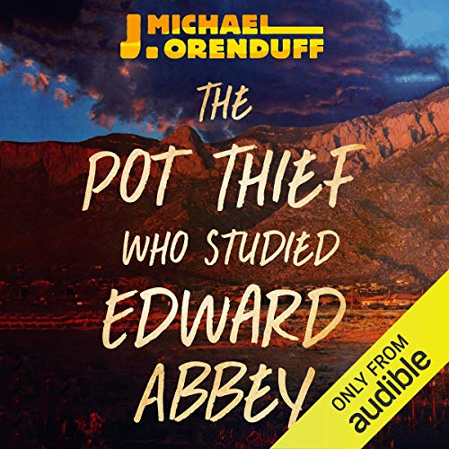 The Pot Thief Who Studied Edward Abbey Audiobook By J. Michael Orenduff cover art