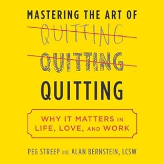 Mastering the Art of Quitting Audiobook By Peg Streep, Alan B. Bernstein cover art