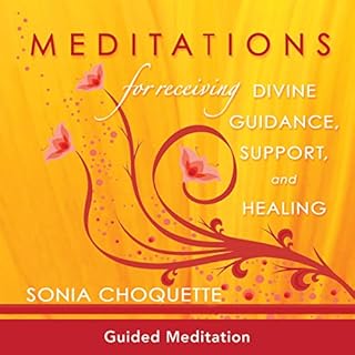 Meditations for Receiving Divine Guidance, Support, and Healing Audiobook By Sonia Choquette cover art