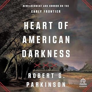 Heart of American Darkness Audiobook By Robert G. Parkinson cover art