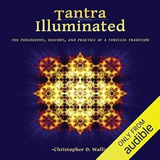 Tantra Illuminated: The Philosophy, History, and Practice of a Timeless Tradition Audiobook By Christopher D. Wallis cover ar