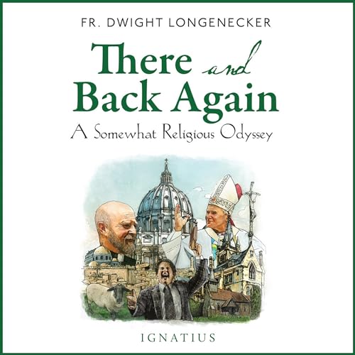 There and Back Again Audiobook By Dwight Longenecker cover art