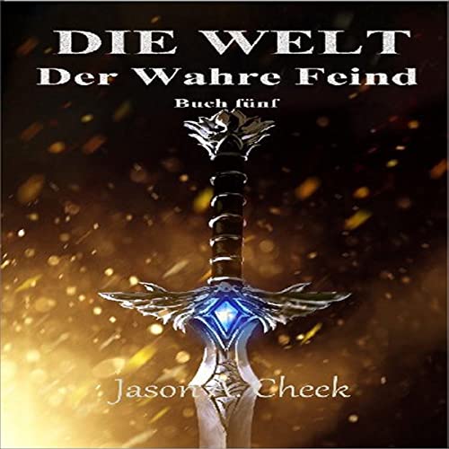 Der Wahre Feind: Eine LitRPG- und GameLit-Serie [The True Enemy: A LitRPG and GameLit Series] Audiobook By Jason Cheek cover 