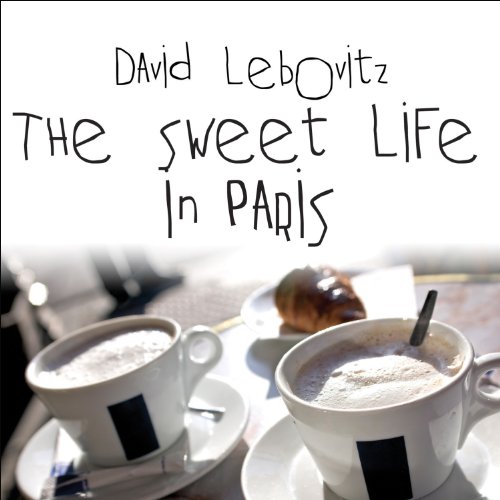 The Sweet Life in Paris Audiobook By David Lebovitz cover art