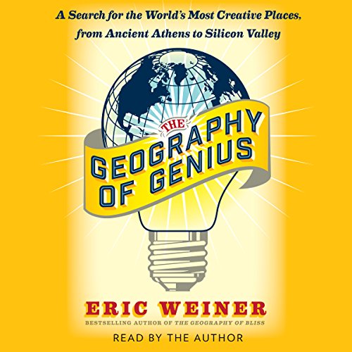 The Geography of Genius Audiobook By Eric Weiner cover art