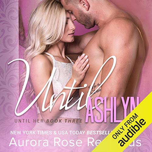 Until Ashlyn Audiobook By Aurora Rose Reynolds cover art