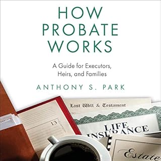 How Probate Works: A Guide for Executors, Heirs, and Families Audiolibro Por Anthony S. Park arte de portada