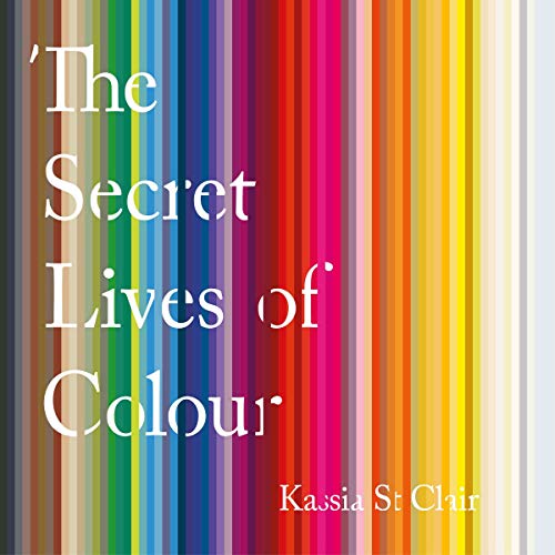 The Secret Lives of Colour Audiolibro Por Kassia St Clair arte de portada