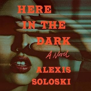 Here in the Dark Audiobook By Alexis Soloski cover art