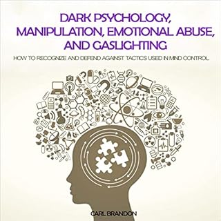 Dark Psychology, Manipulation, Emotional Abuse, and Gaslighting Audiobook By Carl Brandon cover art