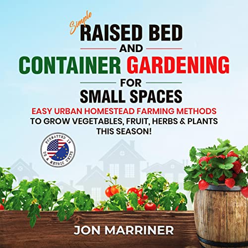 Simple Raised Bed and Container Gardening for Small Spaces Audiobook By Jon Marriner cover art