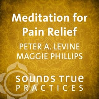 Meditation for Pain Relief Audiobook By Peter A. Levine, Maggie Phillips cover art