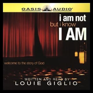 I Am Not, But I Know I Am Audiobook By Louie Giglio cover art