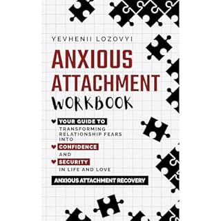 Anxious Attachment Workbook: Your Guide to Transforming Relationship Fears into Confidence and Security in Life and Love Audi