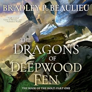 The Dragons of Deepwood Fen Audiobook By Bradley P. Beaulieu cover art