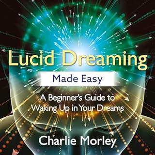 Lucid Dreaming Made Easy Audiobook By Charlie Morley cover art