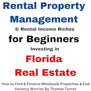 Rental Property Management and Rental Income Riches for Beginners Investing in Florida Real Estate Audiobook By Thomas Turner