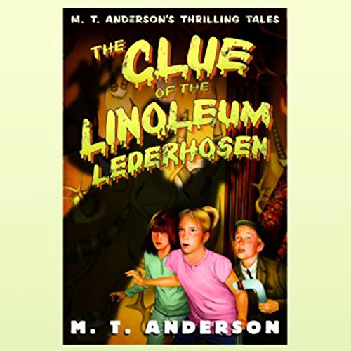 The Clue of the Linoleum Lederhosen Audiobook By M.T. Anderson cover art