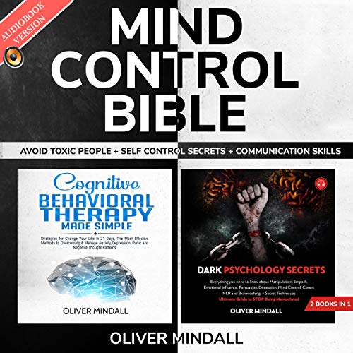 Mind Control Bible: Avoid Toxic People   Self Control Secrets   Communication Skills Audiobook By Oliver Mindall cover art