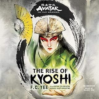 Avatar: The Last Airbender: The Rise of Kyoshi Audiobook By F. C. Yee, Michael Dante DiMartino - contributor cover art