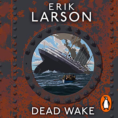 Dead Wake Audiobook By Erik Larson cover art