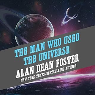 The Man Who Used the Universe Audiobook By Alan Dean Foster cover art