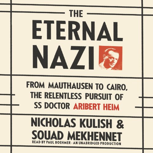 The Eternal Nazi Audiobook By Nicholas Kulish, Souad Mekhennet cover art