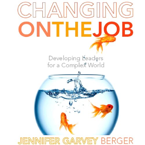 Changing on the Job Audiobook By Jennifer Garvey Berger cover art