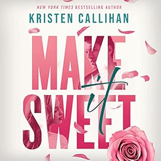 Make It Sweet Audiobook By Kristen Callihan cover art