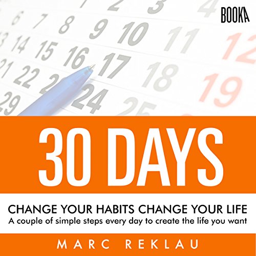 30 Days - Change Your Habits, Change Your Life Audiobook By Marc Reklau cover art