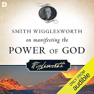 Smith Wigglesworth on Manifesting the Power of God Audiobook By Smith Wigglesworth cover art