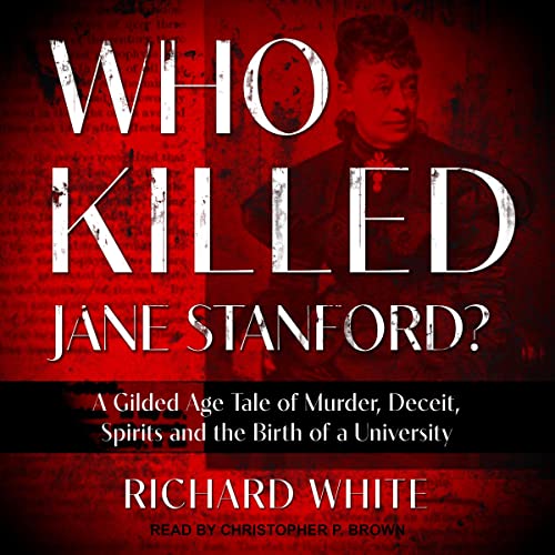 Who Killed Jane Stanford? Audiobook By Richard White cover art