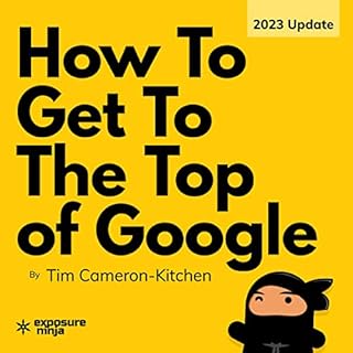 How to Get to the Top of Google: The Plain English Guide to SEO Audiolibro Por Tim Cameron-Kitchen, Exposure Ninja arte de po