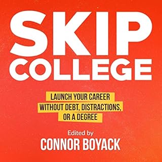 Skip College Audiobook By Connor Boyack, John Taylor Gatto, Brittany Hunter, Kerry McDonald, Isaac Morehouse, Dusty Wunderlic