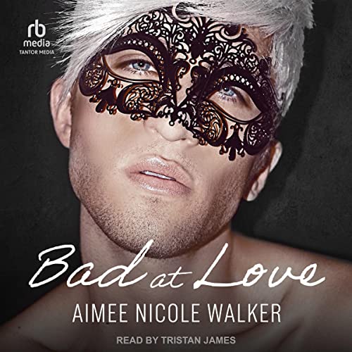 Bad at Love Audiobook By Aimee Nicole Walker cover art