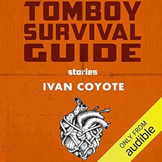 Tomboy Survival Guide Audiobook By Ivan Coyote cover art