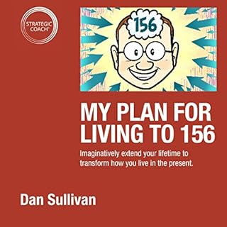 My Plan for Living to 156 Audiolibro Por Dan Sullivan arte de portada