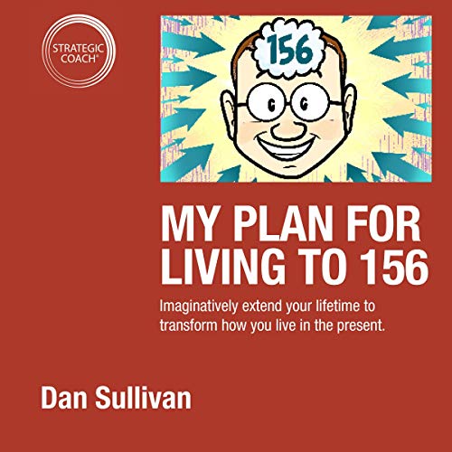 My Plan for Living to 156 Audiolibro Por Dan Sullivan arte de portada