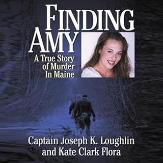 Finding Amy: A True Story of Murder in Maine Audiolibro Por Joseph K. Loughlin, Kate Clark Flora arte de portada