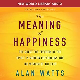 The Meaning of Happiness Audiobook By Alan Watts cover art