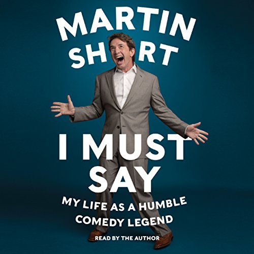 I Must Say Audiobook By Martin Short cover art