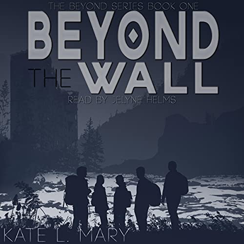 Beyond the Wall Audiobook By Kate L. Mary cover art