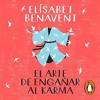 El arte de engañar al karma [The Art of Cheating Karma] Audiobook By Elísabet Benavent cover art