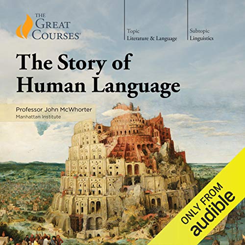 The Story of Human Language Audiobook By John McWhorter, The Great Courses cover art