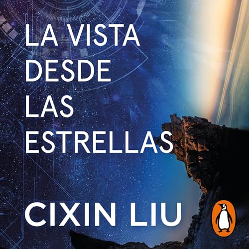 La vista desde las estrellas [A View from the Stars] Audiobook By Cixin Liu, David Tejera Expósito - traductor cover a